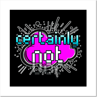 Certainly Not - Trendy Gamer - Cute Sarcastic Slang Text - Social Media - 8-Bit Graphic Typography Posters and Art